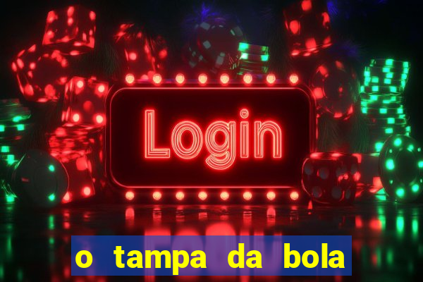 o tampa da bola ao vivo hoje